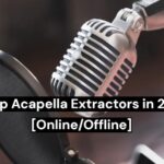 9 Acapella Extractors in 2025 [Online/Offline]